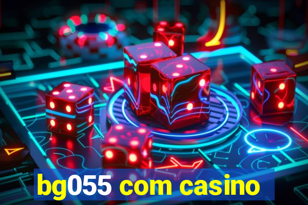 bg055 com casino